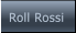 Roll Rossi Roll Rossi
